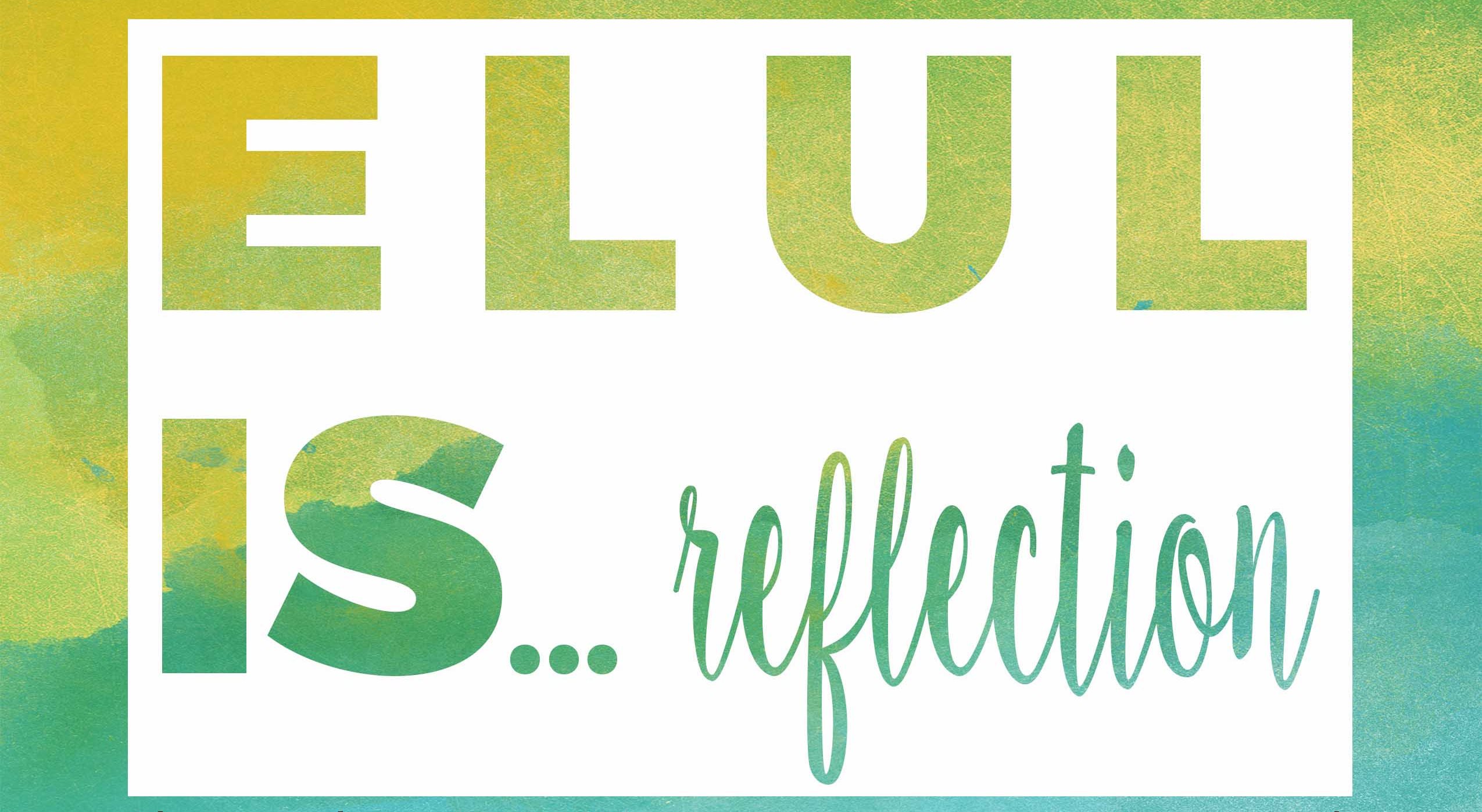 Elul: Preparing for the Days of Awe…